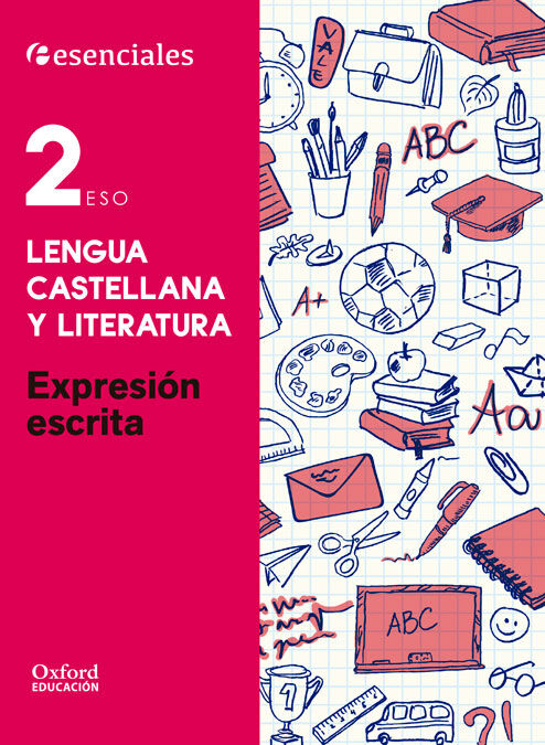 Esenciales Oxford. Lengua Castellana y Literatura 2.&ordm; ESO. Expresi&oacute;n Escrita