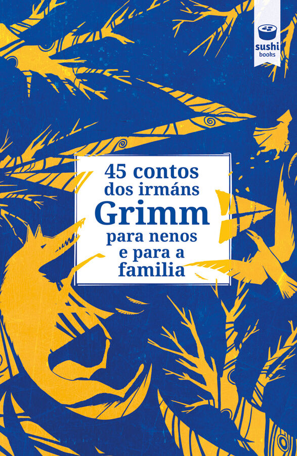 45 contos dos irm&aacute;ns Grimm para nenos e para a familia