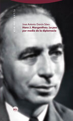 Hans J. Morgenthau. La paz por medio de la diplomacia Hans J. Morgenthau. La paz por medio de la diplomacia