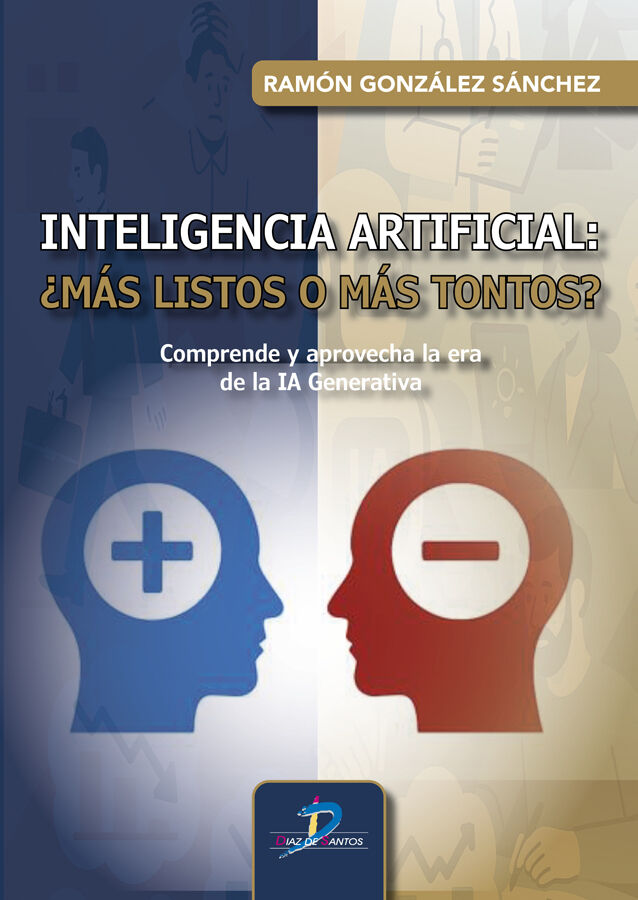 Inteligencia artificial &iquest;m&aacute;s listos o m&aacute;s tontos?