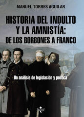 Historia del indulto y la amnistía: de los Borbones a Franco Historia del indulto y la amnistía: de los Borbones a Franco
