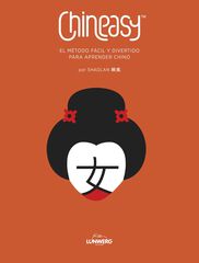 Chineasy. El método fácil y divertido para aprender chino Chineasy. El método fácil y divertido para aprender chino