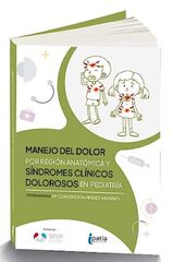 Manejo del Dolor por Regi&oacute;n Anat&oacute;mica y S&iacute;ndromes Cl&iacute;nicos Dolorosos en Pediatr&iacute;a