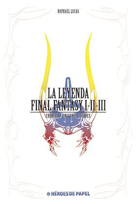 La Leyenda Final Fantasy I-II-III