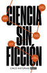 Ciencia sin ficción Ciencia sin ficción