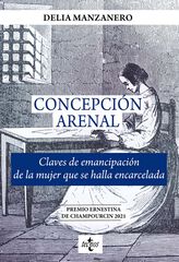 Concepción Arenal. Claves de emancipación de la mujer que se halla encarcelada Concepción Arenal. Claves de emancipación de la mujer que se halla encarcelada