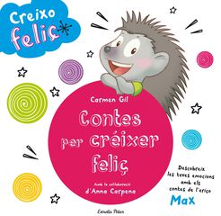 Creixo feliç. Contes per créixer feliç Creixo feliç. Contes per créixer feliç