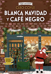 Blanca Navidad y café negro (Cozy Mystery) Blanca Navidad y café negro (Cozy Mystery)