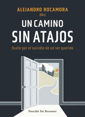 Un camino sin atajos. Duelo por el suicidio de un ser querido Un camino sin atajos. Duelo por el suicidio de un ser querido