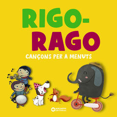 Rigo-rago. Cançons per a menuts Rigo-rago. Cançons per a menuts