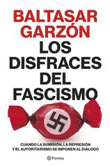 Los disfraces del fascismo Los disfraces del fascismo