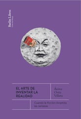El arte de inventar la realidad El arte de inventar la realidad