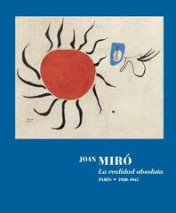 Joan Miró. La realidad absoluta Joan Miró. La realidad absoluta