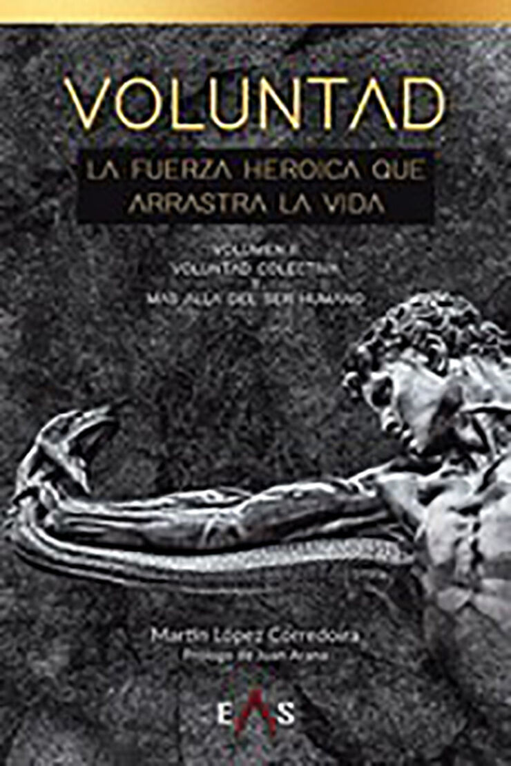 Voluntad, la fuerza heroica que arrastra la vida