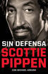 Sin defensa. Las explosivas memorias de Scottie Pippen Sin defensa. Las explosivas memorias de Scottie Pippen