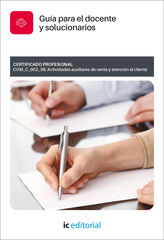 Actividades auxiliares de venta y atenci&oacute;n al cliente. COM_C_002_3B Gu&iacute;a para el docente y solucionarios