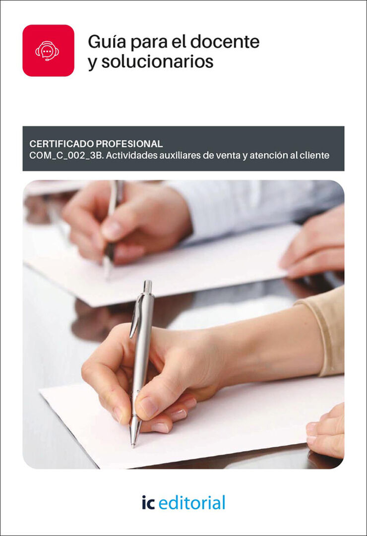 Actividades auxiliares de venta y atenci&oacute;n al cliente. COM_C_002_3B Gu&iacute;a para el docente y solucionarios
