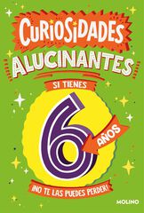 Curiosidades alucinantes si tienes 6 años Curiosidades alucinantes si tienes 6 años