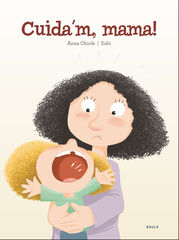 Cuida'm, mama! Cuida'm, mama!