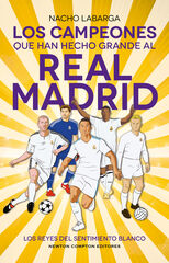 Los campeones que han hecho grande al Real Madrid Los campeones que han hecho grande al Real Madrid