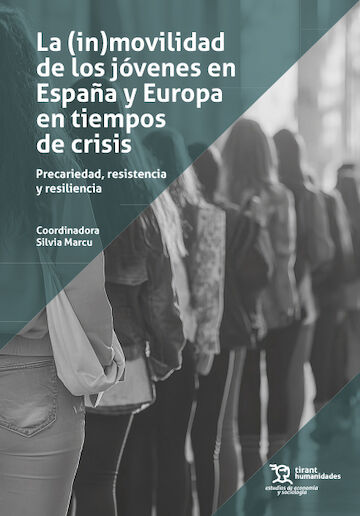 La (in)movilidad de los j&oacute;venes en Espa&ntilde;a y Europa en tiempos de crisis: precariedad, resistencia y resiliencia