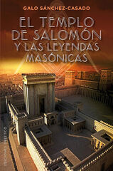 El templo de Salomón y las leyendas masónicas El templo de Salomón y las leyendas masónicas