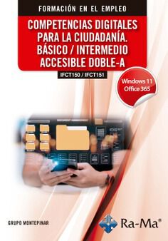 (IFCT150 / IFCT151) Competencias digitales para la ciudadan&iacute;a. B&aacute;sico / Intermedio accesible doble-A. Windows 11 / Office 365