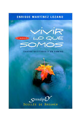 Vivir lo que somos. Cuatro actitudes y un camino