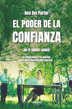 El poder de la confianza. &iexcl;No te rindas! &iexcl;Nunca dejes de entregarte a tu pasi&oacute;n!