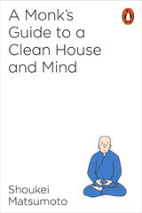 A Monk&rsquo;s Guide to A Clean House & Mind