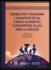 Mobilitat humana i adaptaci&oacute; al canvi clim&agrave;tic: Conceptes clau per a l'acci&oacute;