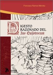 Digesto razonado del Ius Quijotescum Digesto razonado del Ius Quijotescum