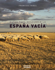Rutas para descubrir la España vacía Rutas para descubrir la España vacía
