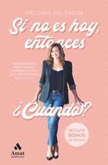 Si no es hoy, entonces ¿cuándo? Si no es hoy, entonces ¿cuándo?