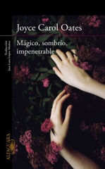 Mágico, sombrío, impenetrable Mágico, sombrío, impenetrable