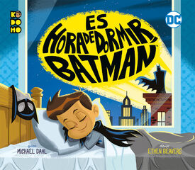 Es la hora de dormir, Batman Es la hora de dormir, Batman