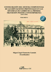 Configuraci&oacute;n del sistema competencial de las diputaciones provinciales en las din&aacute;micas de cambio de la primera transici&oacute;n pol&iacute;tica contempor&aacute;nea (1