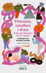Princeses, cavallers i dracs. El dia que deixàrem de ser xiquets Princeses, cavallers i dracs. El dia que deixàrem de ser xiquets