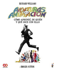 Aventuras en la animación. Cómo aprendí de quién y qué hice con ello Aventuras en la animación. Cómo aprendí de quién y qué hice con ello