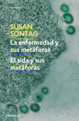 Enfermedad y sus metáforas: el sida y sus metáforas Enfermedad y sus metáforas: el sida y sus metáforas