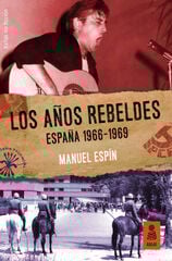 Los años rebeldes: España 1966-1969 Los años rebeldes: España 1966-1969