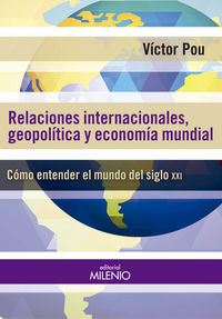 Relaciones internacionales, geopol&iacute;ticas y econom&iacute;a mundial
