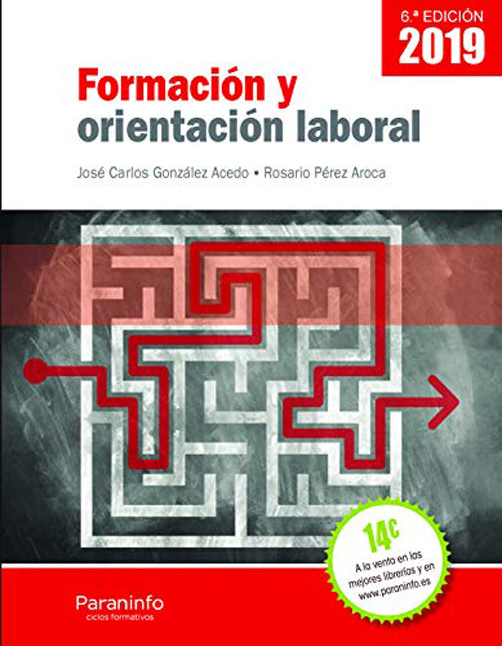 FORMACI&Oacute;N Y ORIENTACI&Oacute;N LABORAL 6&ordf; EDICI&Oacute;N 2019 CF Paraninfo 9788428344739