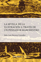 La Sevilla de la ilustración a través de un pensador marchenero La Sevilla de la ilustración a través de un pensador marchenero