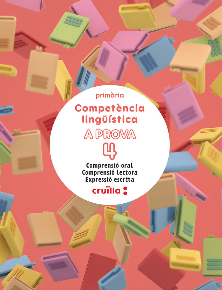Competència lingüística. A prova 4. Comprensió oral. Comprensió lectora. Expressió escrita. 4t Primària