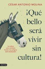 ¡Qué bello será vivir sin cultura! ¡Qué bello será vivir sin cultura!