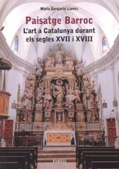 Paisatge Barroc. L'art a Catalunya durant els segles XVII i XVIII Paisatge Barroc. L'art a Catalunya durant els segles XVII i XVIII