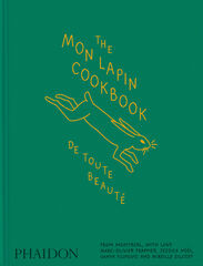 The Mon Lapin Cookbook &mdash; De Toute Beaut&eacute;: From Montreal, With Love