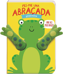 Fes-me una abraçada granoteta Fes-me una abraçada granoteta