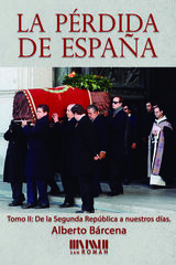 La pérdida de España. De la II República a nuestros días La pérdida de España. De la II República a nuestros días